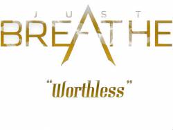 Just Breathe : Worthless